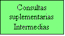 Cuadro de texto: Consultas suplementarias
Intermedias
